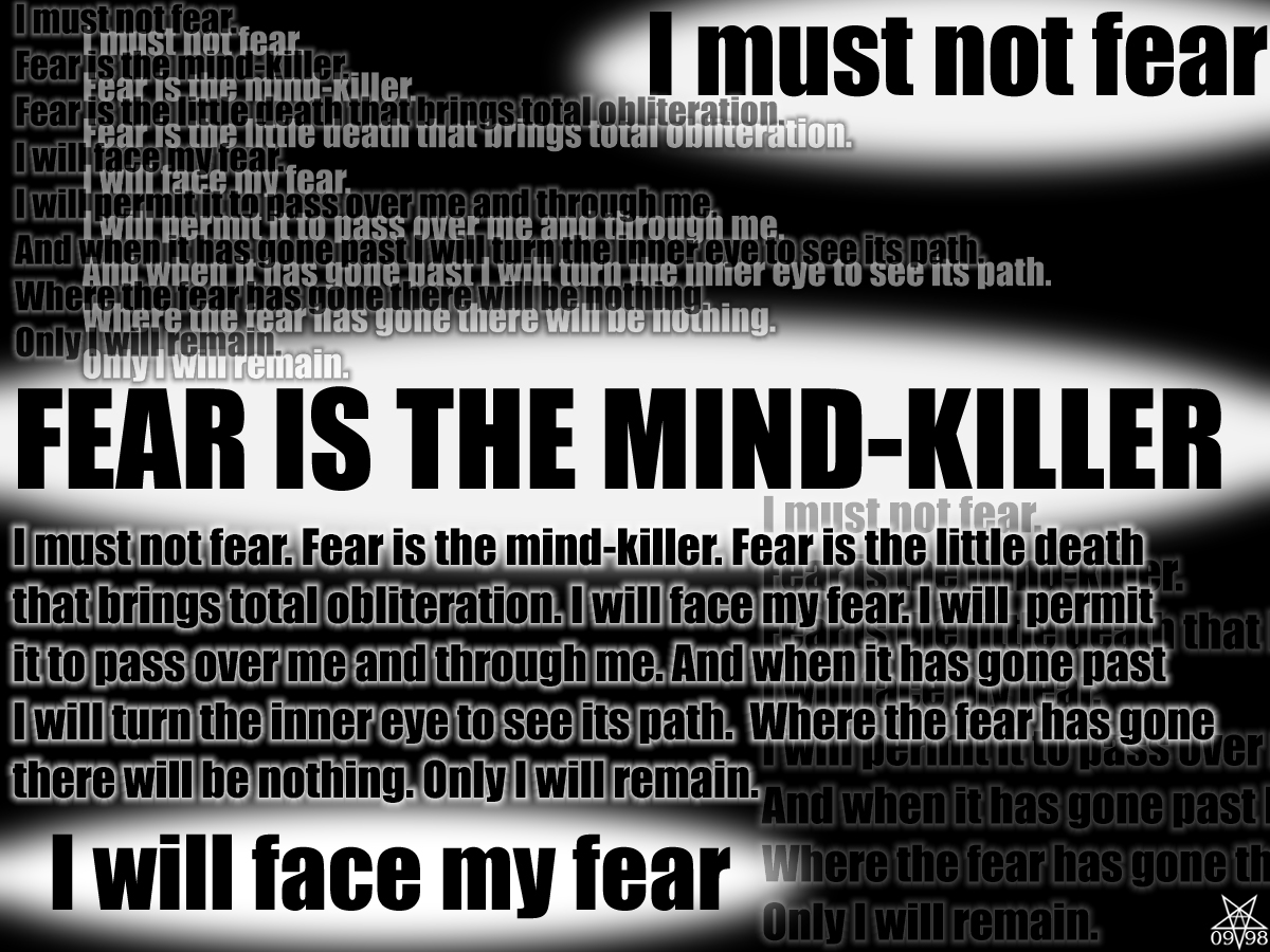 Gone past. Fear is the Mind-Killer тату. Fear is the Mind Killer Zheani. I must not Fear Fear is the Mind Killer. Against Fear.